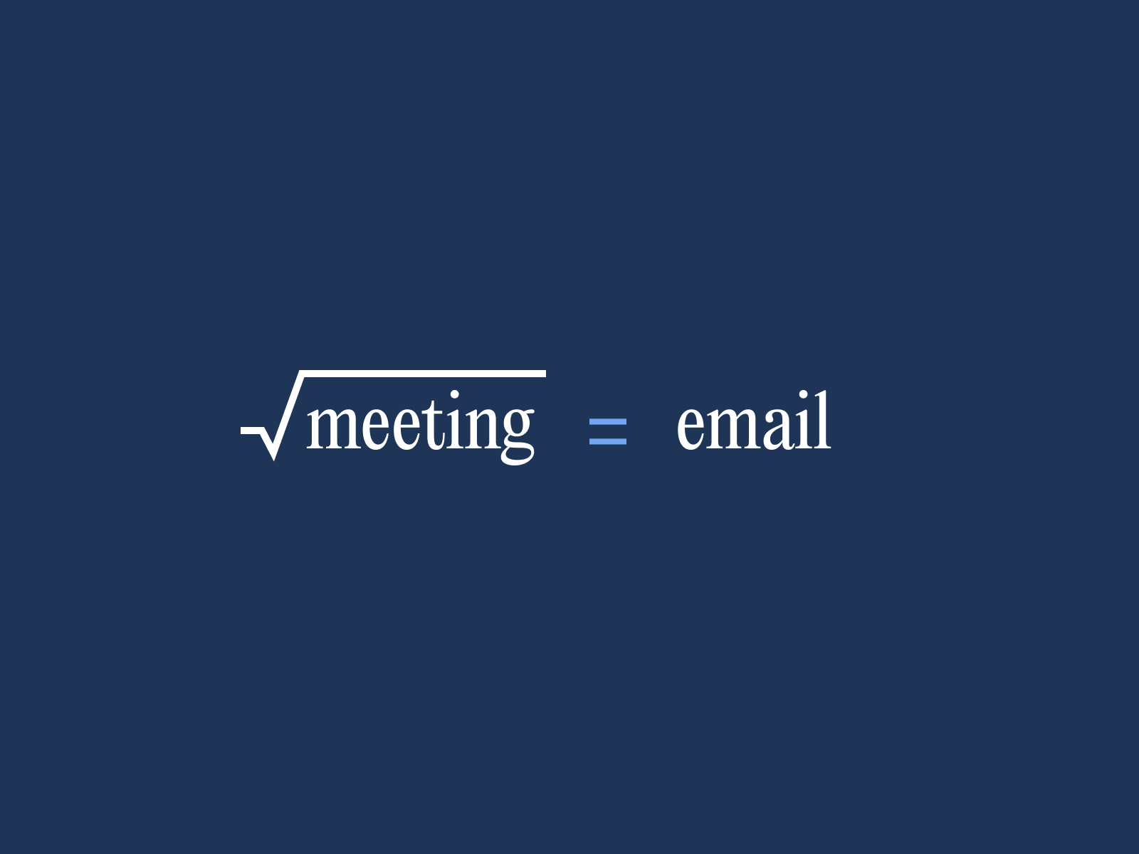 square root of meeting = email